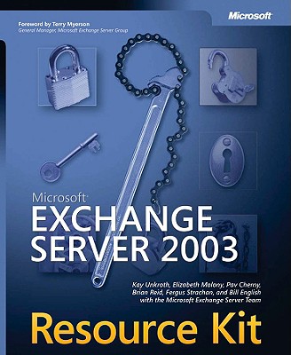 Microsoft Exchange Server 2003 Resource Kit - Unkroth, Kay, and Molony, Elizabeth, and Cherny, Pav