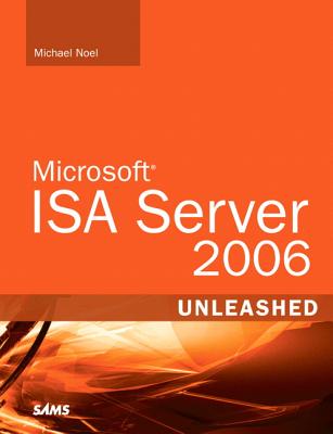 Microsoft ISA Server 2006 Unleashed - Noel, Michael