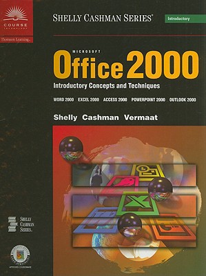 Microsoft Office 2000: Introductory Concepts and Techniques - Shelly, Gary B, and Cashman, Thomas J, Dr., and Vermaat, Misty E