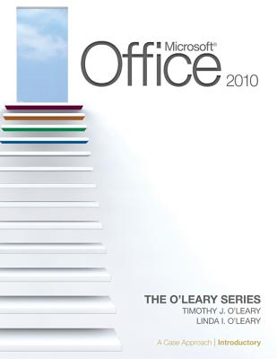 Microsoft Office 2010: a Case Approach Introductory Edition - O'Leary