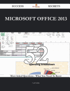 Microsoft Office 2013 52 Success Secrets - 52 Most Asked Questions on Microsoft Office 2013 - What You Need to Know