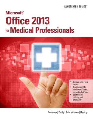 Microsoft Office 2013 for Medical Professionals - Beskeen, David W, and Duffy, Jennifer, and Friedrichsen, Lisa