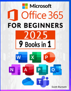 Microsoft Office 365 for Beginners: 9 in 1. Th  Most Compr h nsiv  Guid  to B com    Pro in No Tim   Includ s Word,  xc l, Pow rPoint, On Not ,  cc ss, Publish r, Outlook, On&#10