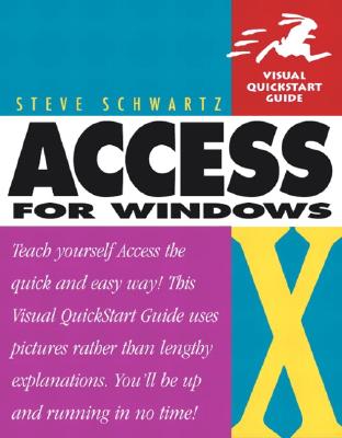 Microsoft Office Access 2003 for Windows: Visual QuickStart Guide - Schwartz, Steve