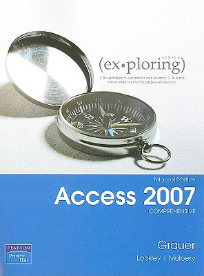 Microsoft Office Access 2007, Comprehensive - Grauer, Robert T, and Lockley, Maurie Wigman, and Mulbery, Keith