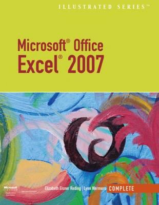 Microsoft Office Excel 2007 - Illustrated Complete - Reding, Elizabeth Eisner, and Wermers, Lynn