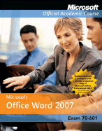 Microsoft Office Word 2007 Exm 77-601 Comp Copy - MOAC (Microsoft Official Academic Course)