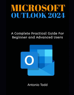 Microsoft Outlook 2024: A Complete Practical Guide For Beginner and Advanced Users