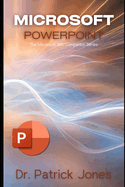 Microsoft PowerPoint: The Microsoft 365 Companion Series