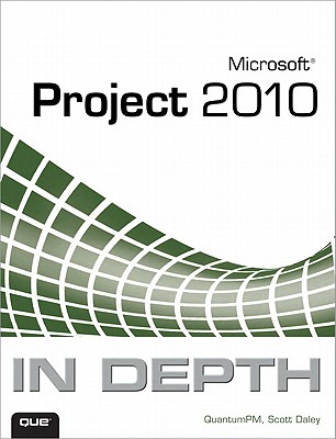 Microsoft Project 2010 in Depth - Quantumpm, and Daley, Scott