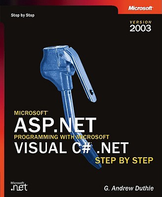 Microsoft(r) ASP.NET Programming with Microsoft Visual C#(r) .Net Version 2003 Step by Step - Duthie, G Andrew