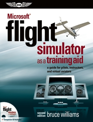 Microsoft(r) Flight Simulator as a Training Aid: A Guide for Pilots, Instructors, and Virtual Aviators - Williams, Bruce