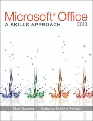 Microsoft (R) Office 2013: A Skills Approach - Triad Interactive, Inc.