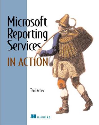 Microsoft Reporting Services in Action - Lachev, Teo