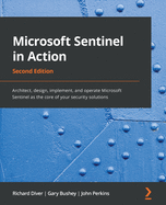 Microsoft Sentinel in Action: Architect, design, implement, and operate Microsoft Sentinel as the core of your security solutions