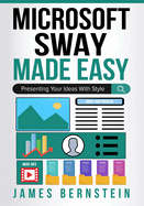 Microsoft Sway Made Easy: Presenting Your Ideas With Style