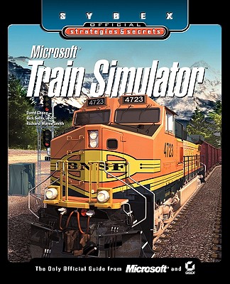 Microsoft Train Simulator Sybex Official S & S - Chong, David, and Selby, Rick, and Smith, Richard Wayne
