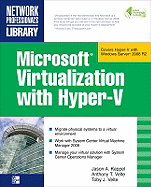 Microsoft Virtualization with Hyper-V: Manage Your Datacenter with Hyper-V, Virtual Pc, Virtual Server, and Application Virtualization