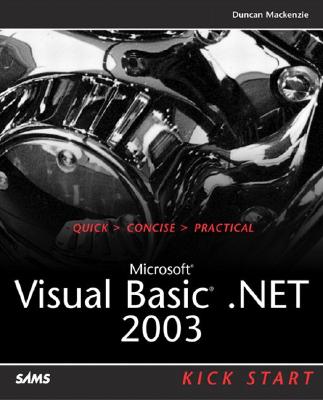 Microsoft Visual Basic .Net 2003 Kick Start - MacKenzie, Duncan, and Baron, Andy, and Porter, Erik