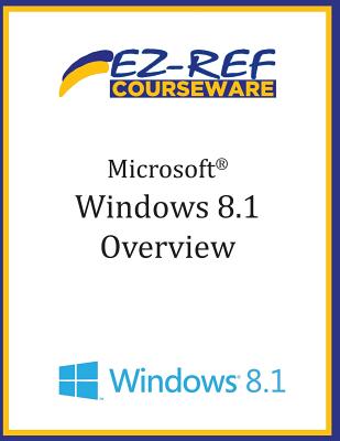 Microsoft Windows 8.1: Overview - Courseware, Ez-Ref