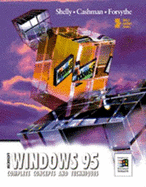 Microsoft Windows 95: Complete Concepts and Techniques - Shelly, Gary B, and Cashman, Thomas J, Dr., and Forsythe, S