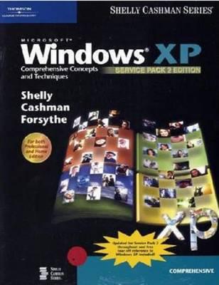 Microsoft Windows XP: Comprehensive Concepts and Techniques, Service Pack 2 Edition - Shelly, Gary B, and Cashman, Thomas J, Dr., and Forsythe, Steven G