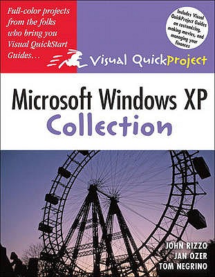 Microsoft Windows XP Visual QuickProject Guide Collection - Ozer, Jan, and Negrino, Tom, and Rizzo, John