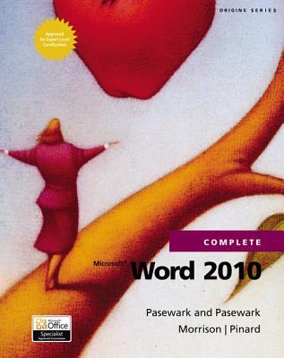 Microsoft Word 2010 Complete - Pasewark Ltd, and Pinard, Katherine T, and Morrison, Connie