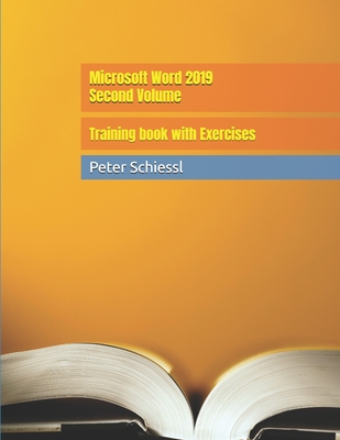Microsoft Word 2019 Second Volume - Training book with Exercises - Schiessl, Peter