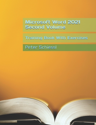 Microsoft Word 2021 - Second Volume: Training Book With Exercises - Schiessl, Peter