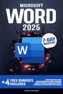 Microsoft Word: In a Word, Master It. The Complete 7-Day Step-by-Step Guide - From First Clicks to Pro-Level Skills