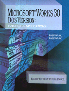 Microsoft Works 3.0 DOS Version: Tutorial and Applications