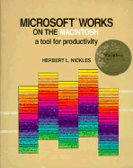 Microsoft Works on the Macintosh: A Tool for Productivity - Nickles, Herbert