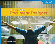 Microsofta Office Document Designer: Your Easy-To-Use Toolkit and Complete How-To Source for Professional-Quality Documents: Your Easy-To-Use Toolkit and Complete How-To Source for Professional-Quality Documents