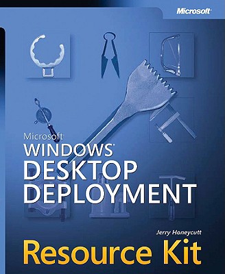 Microsofta Windowsa Desktop Deployment Resource Kit - Honeycutt, Jerry, Jr., and Jerry, Honeycutt, and Microsoft Corporation