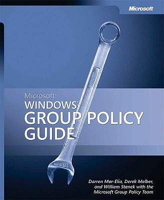Microsofta Windowsa Group Policy Guide - Mar-Elia, Darren, and Melber, Derek, and Stanek, William R