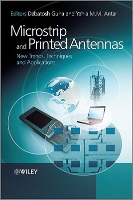 Microstrip and Printed Antennas: New Trends, Techniques and Applications - Guha, Debatosh (Editor), and Antar, Yahia M. M. (Editor)