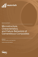 Microstructure, Characteristics, and Failure Behaviors of Cementitious Composites