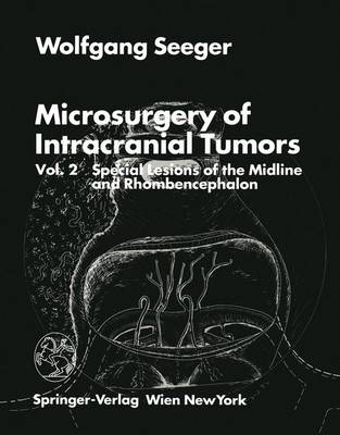 Microsurgery of Intracranial Tumors: Vol. 2 Special Lesions of the Midline and Rhombencephalon - Seeger, Wolfgang, and Gilsbach, J M, and Velthoven, V Van