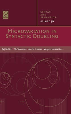 Microvariation in Syntactic Doubling - Barbiers, Sjef (Editor), and Koeneman, Olaf (Editor), and Lekakou, Marika (Editor)