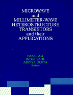 Microwave and Millimeter-Wave Heterostructure Transistors and Their Applications - Ali, Fazal (Editor), and Bahl, Inder J (Editor), and Gupta, Aditya (Editor)