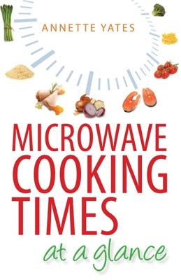 Microwave Cooking Times at a Glance - Yates, Annette