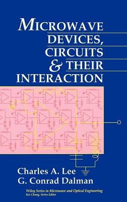 Microwave Devices, Circuits and Their Interaction - Lee, Charles A, and Dalman, G Conrad