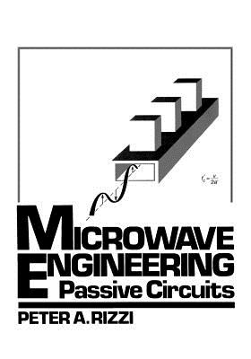 Microwave Engineering: Passive Circuits - Rizzi, Peter A