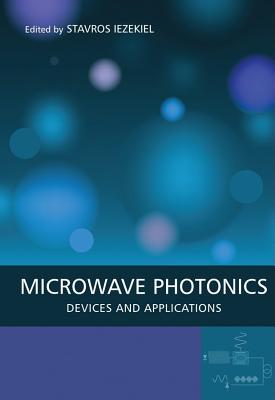 Microwave Photonics: Devices and Applications - Iezekiel, Stavros (Editor)