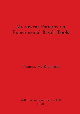 Microwear Patterns on Experimental Basalt Tools - Richards, Thomas H