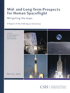 Mid- And Long-Term Prospects for Human Spaceflight: Mitigating the Gaps: A Report of the CSIS Space Initiatives