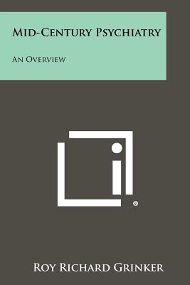 Mid-Century Psychiatry: An Overview - Grinker, Roy Richard (Editor)