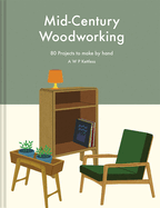 Mid-Century Woodworking Pattern Book: 80 projects to make by hand