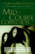 Mid-Course Correction: Re-Ordering Your Private World for the Second Half of Life - MacDonald, Gordon
